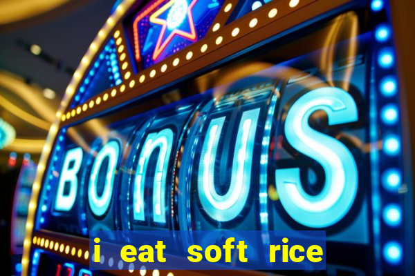 i eat soft rice in another world em português